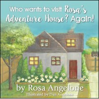 Who Wants to Visit Rosa’s Adventure House? Again!